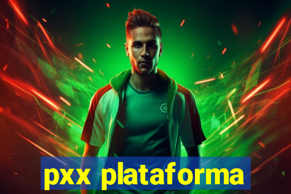 pxx plataforma